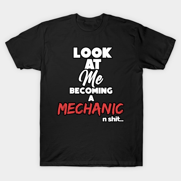 Becoming a mechanic. Graduation gift T-Shirt by NeedsFulfilled